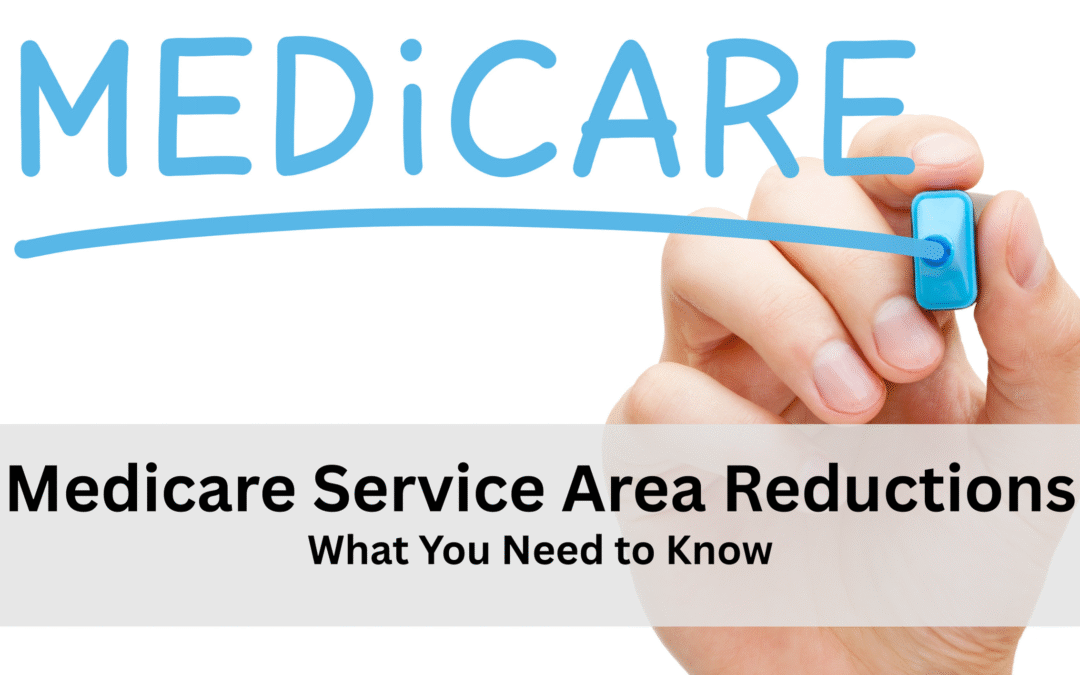 Medicare Service Area Reductions for 2026 – What You Need to Know
