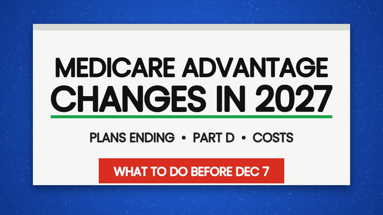 Medicare Advantage Changes in 2027: Plans Ending, Part D, Costs Medicare Advantage changes in 2027: plans ending, Part D and costs, what to do before December 7