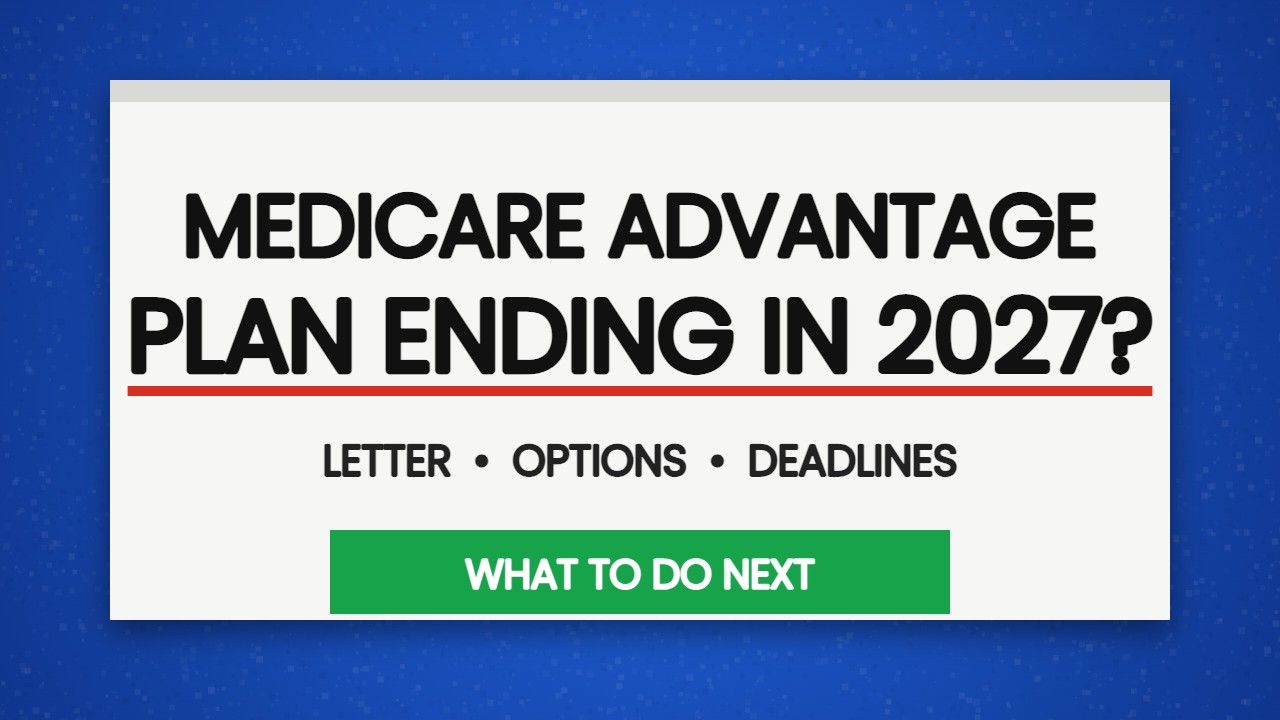 Medicare Advantage Plan Ending in 2027? Letter, Options, Deadlines Is your Medicare Advantage plan ending in 2027? Letter, options and deadlines, what to do next